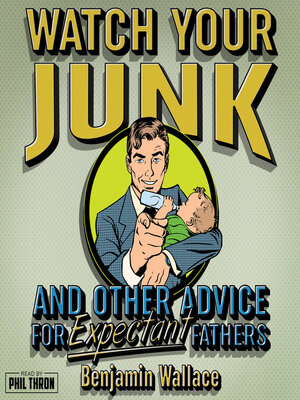 cover image of Watch Your Junk & Other Advice for Expectant Fathers